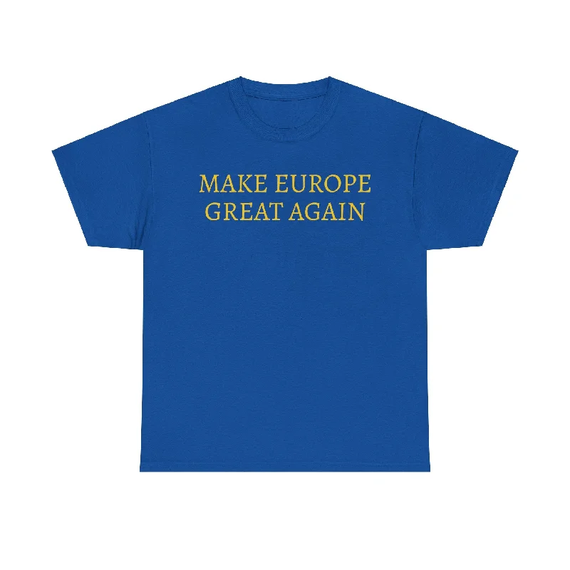 Make Europe Great Again T-Shirt-- Welt Pockets Slit Pockets